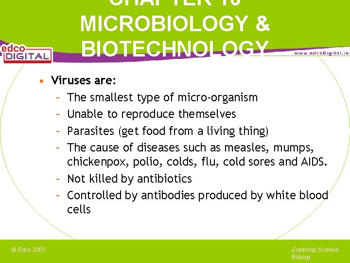 CHAPTER 16 MICROBIOLOGY & BIOTECHNOLOGY • Viruses are: – The smallest type of micro-organism