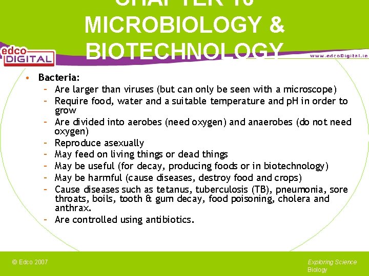 CHAPTER 16 MICROBIOLOGY & BIOTECHNOLOGY • Bacteria: – Are larger than viruses (but can