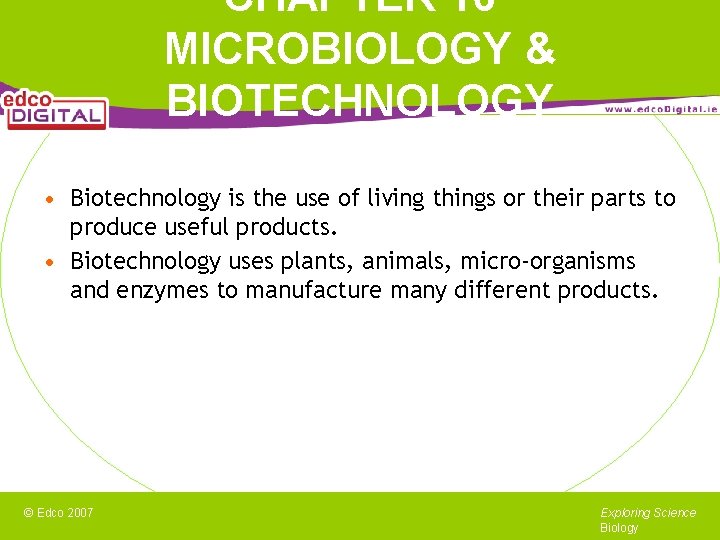 CHAPTER 16 MICROBIOLOGY & BIOTECHNOLOGY • Biotechnology is the use of living things or