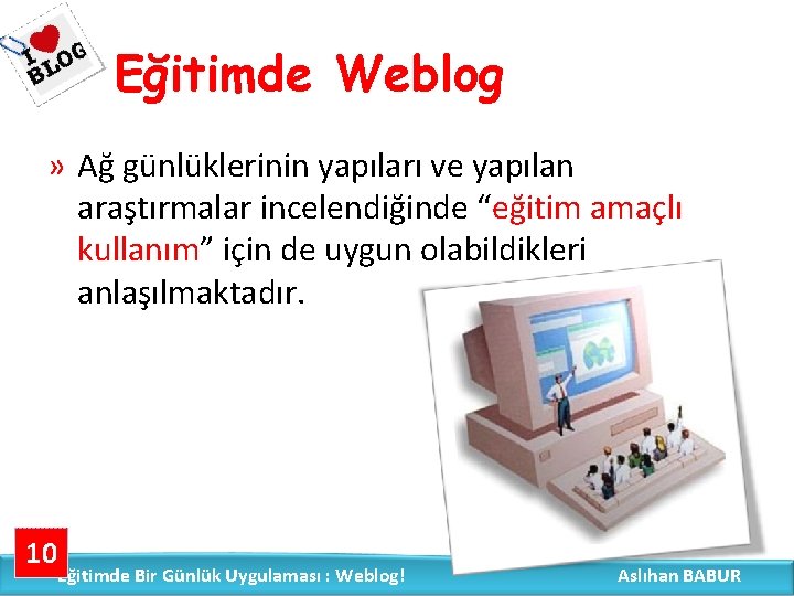 Eğitimde Weblog » Ağ günlüklerinin yapıları ve yapılan araştırmalar incelendiğinde “eğitim amaçlı kullanım” için