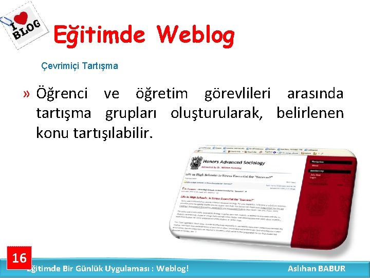 Eğitimde Weblog Çevrimiçi Tartışma » Öğrenci ve öğretim görevlileri arasında tartışma grupları oluşturularak, belirlenen