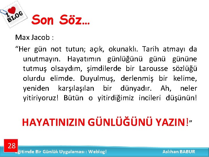 Son Söz… Max Jacob : “Her gün not tutun; açık, okunaklı. Tarih atmayı da