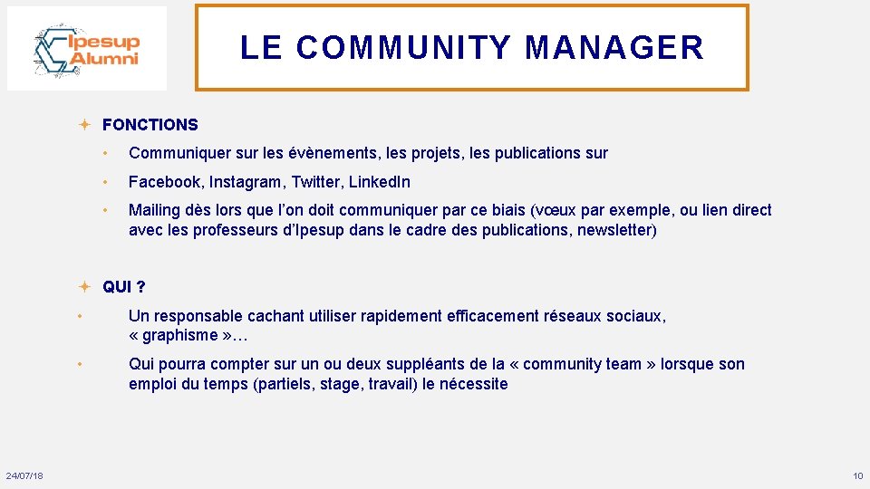 LE COMMUNITY MANAGER FONCTIONS • Communiquer sur les évènements, les projets, les publications sur