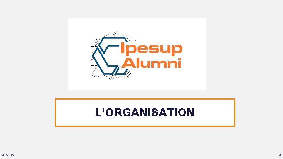L’ORGANISATION 24/07/18 2 