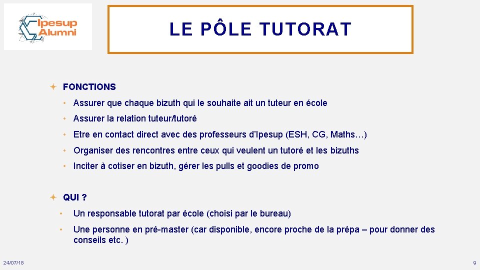 LE PÔLE TUTORAT FONCTIONS • Assurer que chaque bizuth qui le souhaite ait un