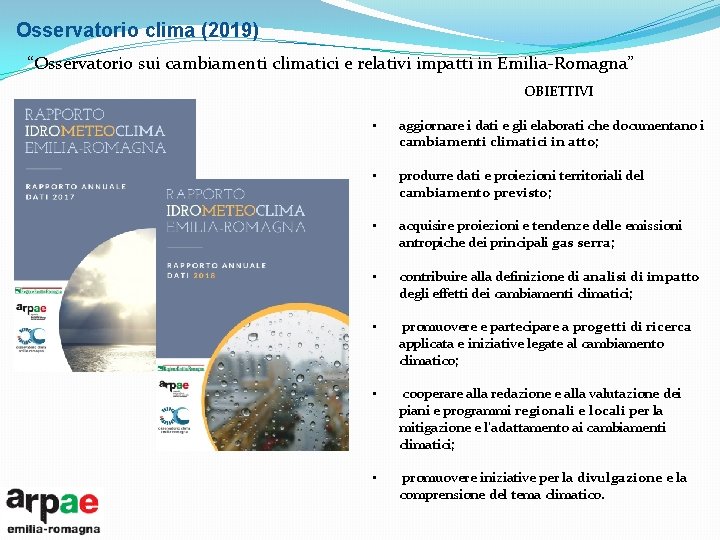 Osservatorio clima (2019) “Osservatorio sui cambiamenti climatici e relativi impatti in Emilia-Romagna” OBIETTIVI •