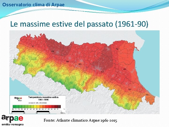 Osservatorio clima di Arpae Le massime estive del passato (1961 -90) Fonte: Atlante climatico