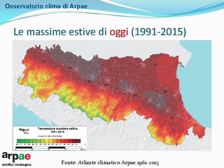 Osservatorio clima di Arpae Le massime estive di oggi (1991 -2015) Fonte: Atlante climatico