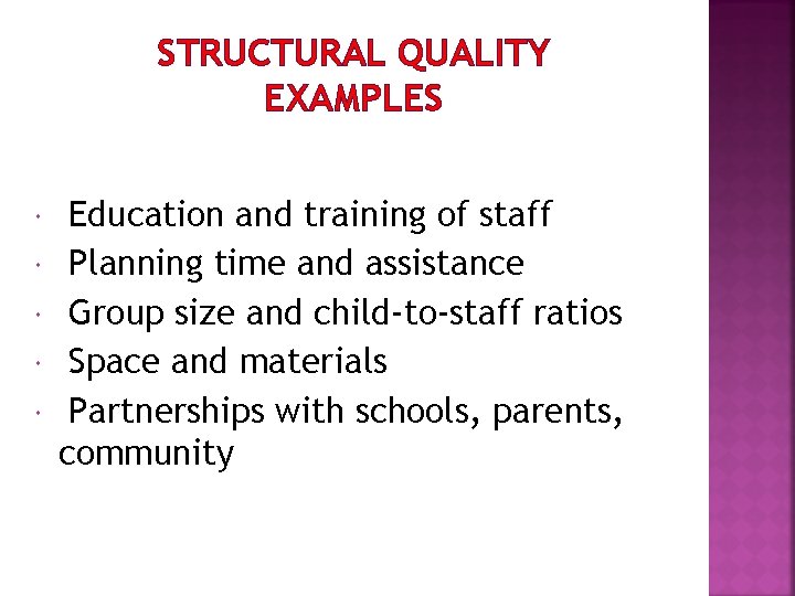 STRUCTURAL QUALITY EXAMPLES Education and training of staff Planning time and assistance Group size