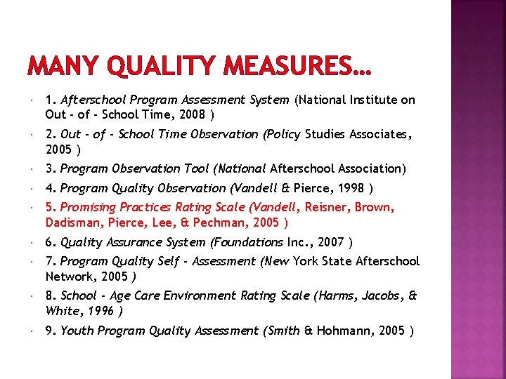 MANY QUALITY MEASURES… 1. Afterschool Program Assessment System (National Institute on Out - of