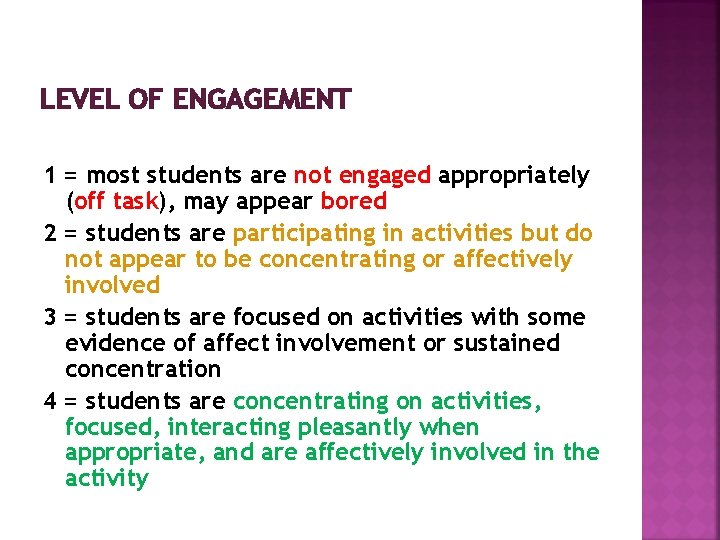 LEVEL OF ENGAGEMENT 1 = most students are not engaged appropriately (off task), may
