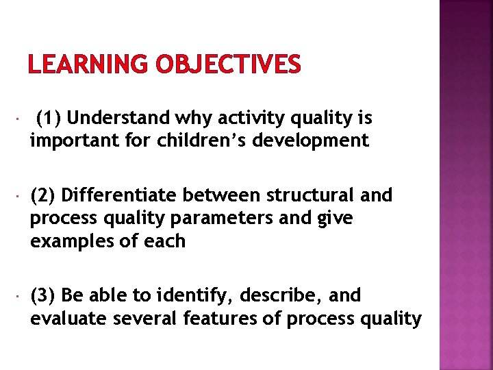 LEARNING OBJECTIVES (1) Understand why activity quality is important for children’s development (2) Differentiate