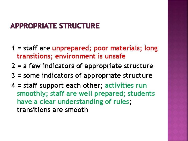 APPROPRIATE STRUCTURE 1 = staff are unprepared; poor materials; long transitions; environment is unsafe