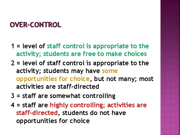 OVER-CONTROL 1 = level of staff control is appropriate to the activity; students are