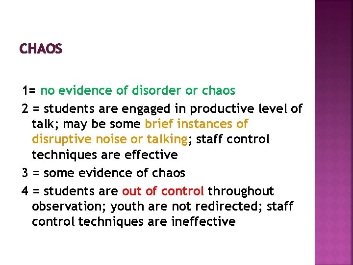 CHAOS 1= no evidence of disorder or chaos 2 = students are engaged in