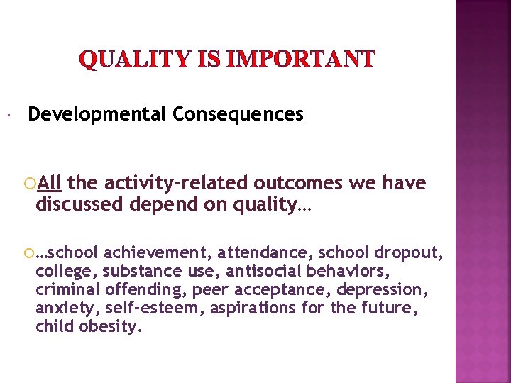 QUALITY IS IMPORTANT Developmental Consequences All the activity-related outcomes we have discussed depend on
