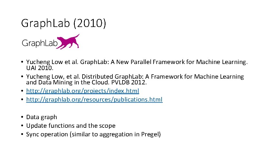 Graph. Lab (2010) • Yucheng Low et al. Graph. Lab: A New Parallel Framework