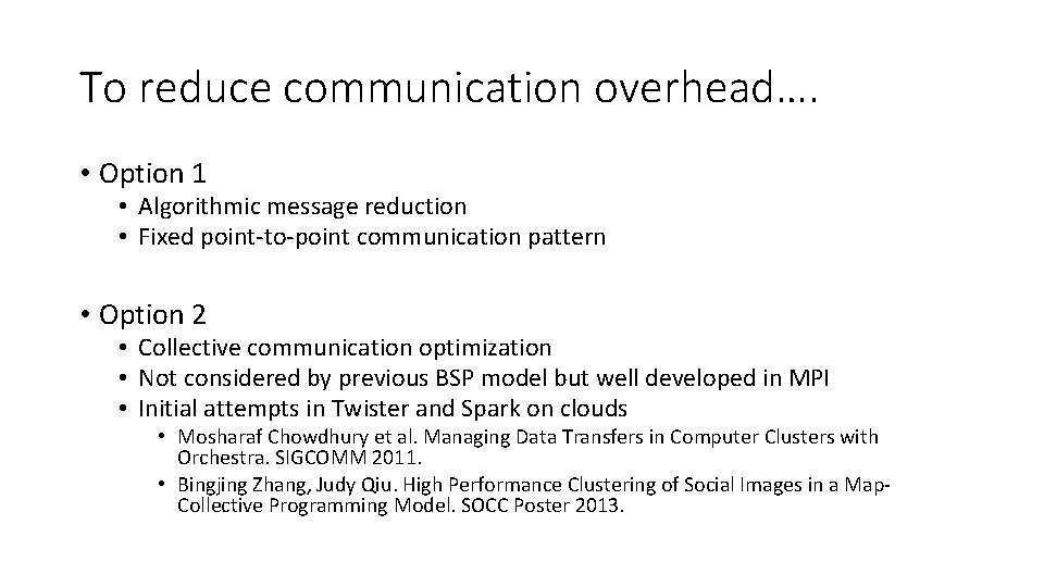 To reduce communication overhead…. • Option 1 • Algorithmic message reduction • Fixed point-to-point