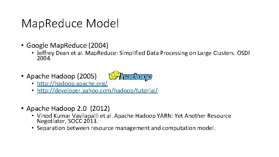 Map. Reduce Model • Google Map. Reduce (2004) • Jeffrey Dean et al. Map.