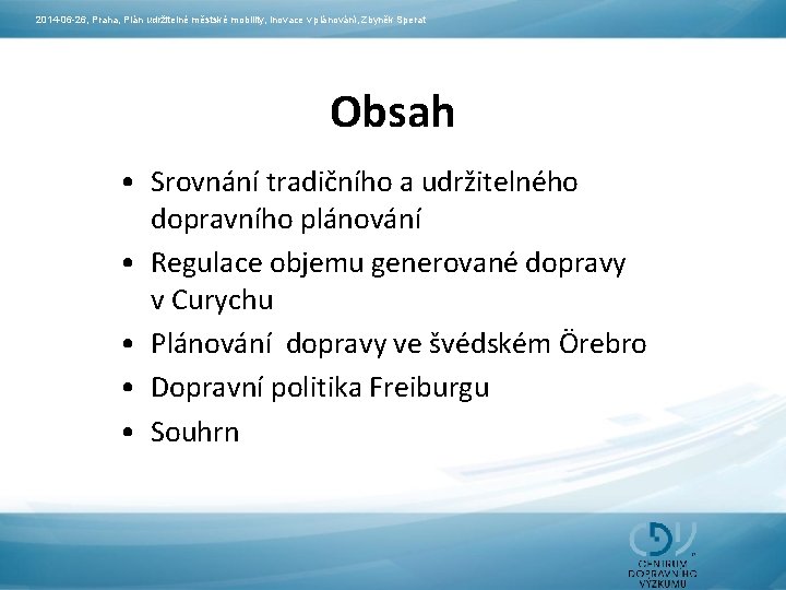 2014 -06 -26, Praha, Plán udržitelné městské mobility, Inovace v plánování, Zbyněk Sperat Obsah