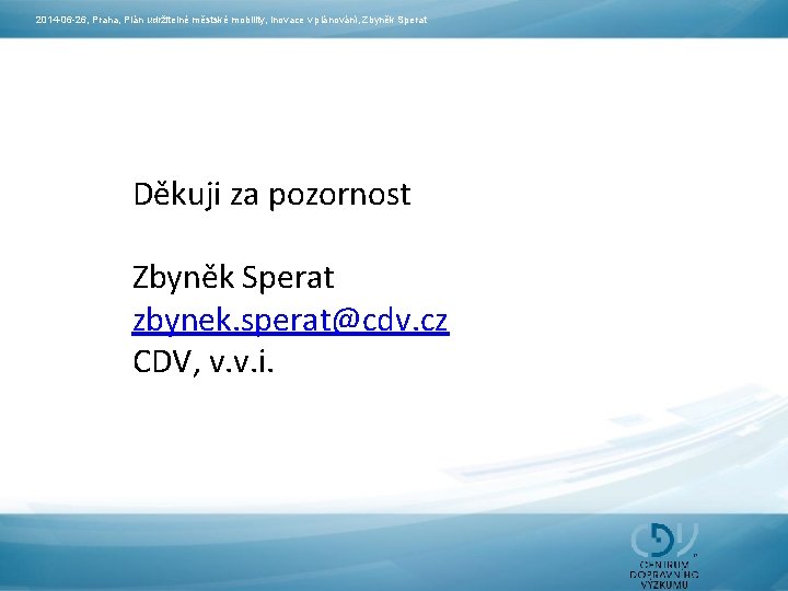 2014 -06 -26, Praha, Plán udržitelné městské mobility, Inovace v plánování, Zbyněk Sperat Děkuji