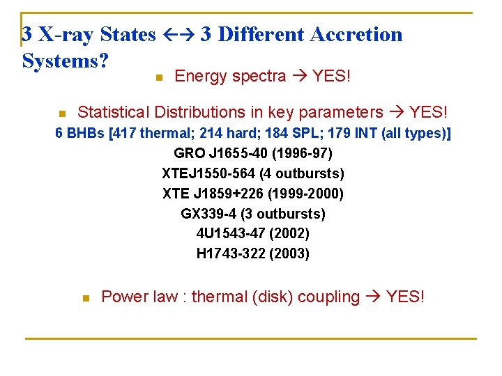 3 X-ray States 3 Different Accretion Systems? n n Energy spectra YES! Statistical Distributions