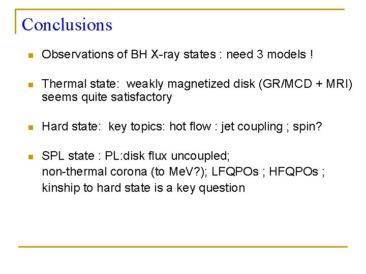 Conclusions n Observations of BH X-ray states : need 3 models ! n Thermal