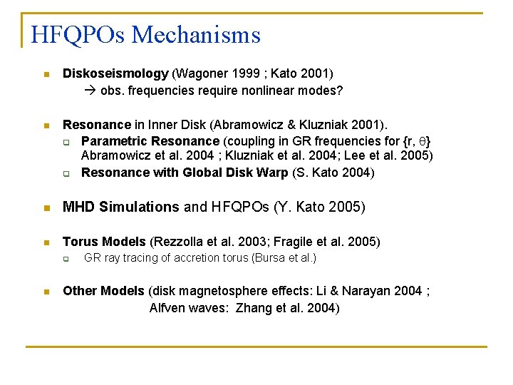 HFQPOs Mechanisms n Diskoseismology (Wagoner 1999 ; Kato 2001) obs. frequencies require nonlinear modes?