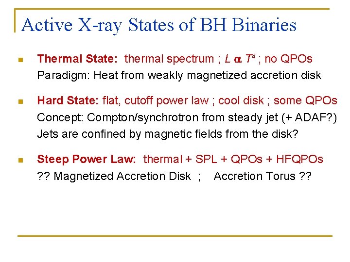 Active X-ray States of BH Binaries n Thermal State: thermal spectrum ; L a