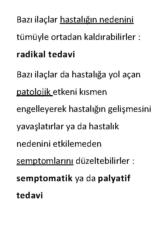 Bazı ilaçlar hastalığın nedenini tümüyle ortadan kaldırabilirler : radikal tedavi Bazı ilaçlar da hastalığa