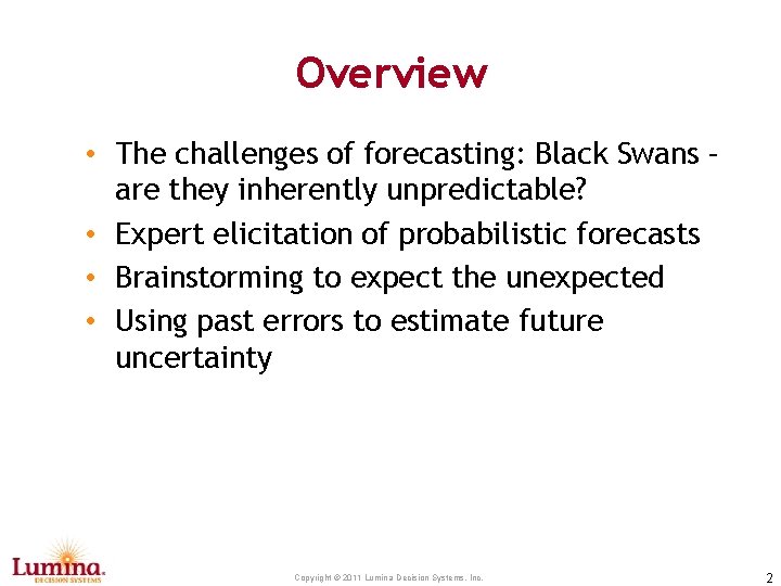 Overview • The challenges of forecasting: Black Swans – are they inherently unpredictable? •