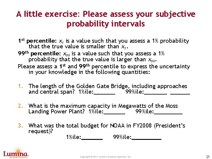 A little exercise: Please assess your subjective probability intervals 1 st percentile: x 1