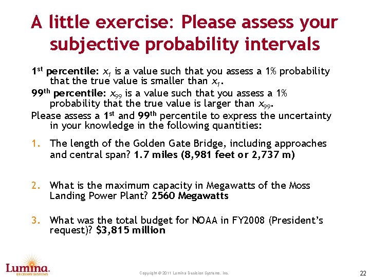 A little exercise: Please assess your subjective probability intervals 1 st percentile: x 1