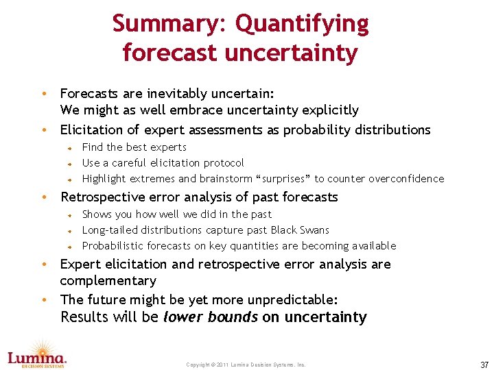 Summary: Quantifying forecast uncertainty • Forecasts are inevitably uncertain: We might as well embrace