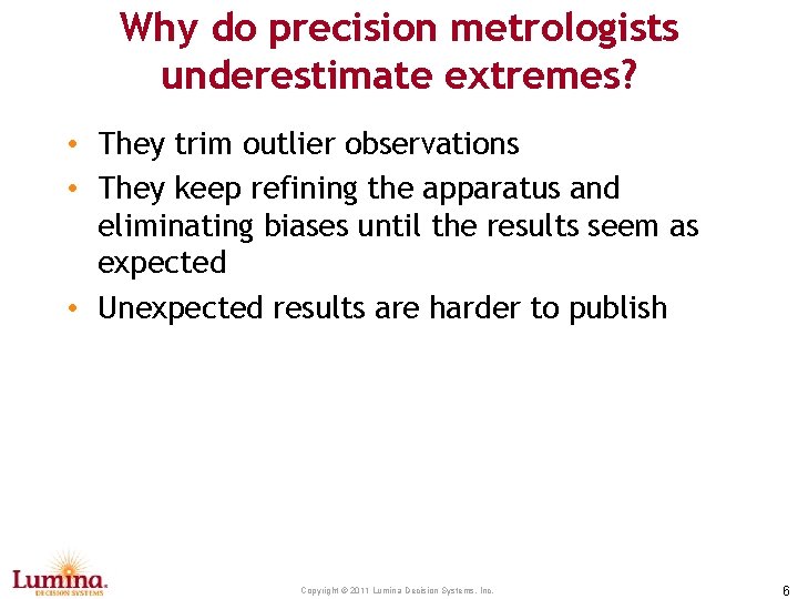 Why do precision metrologists underestimate extremes? • They trim outlier observations • They keep