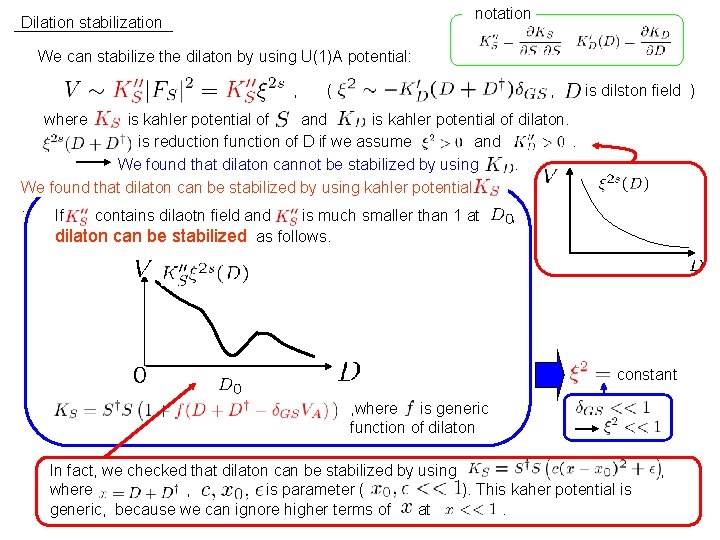 notation Dilation stabilization We can stabilize the dilaton by using U(1)A potential: , (