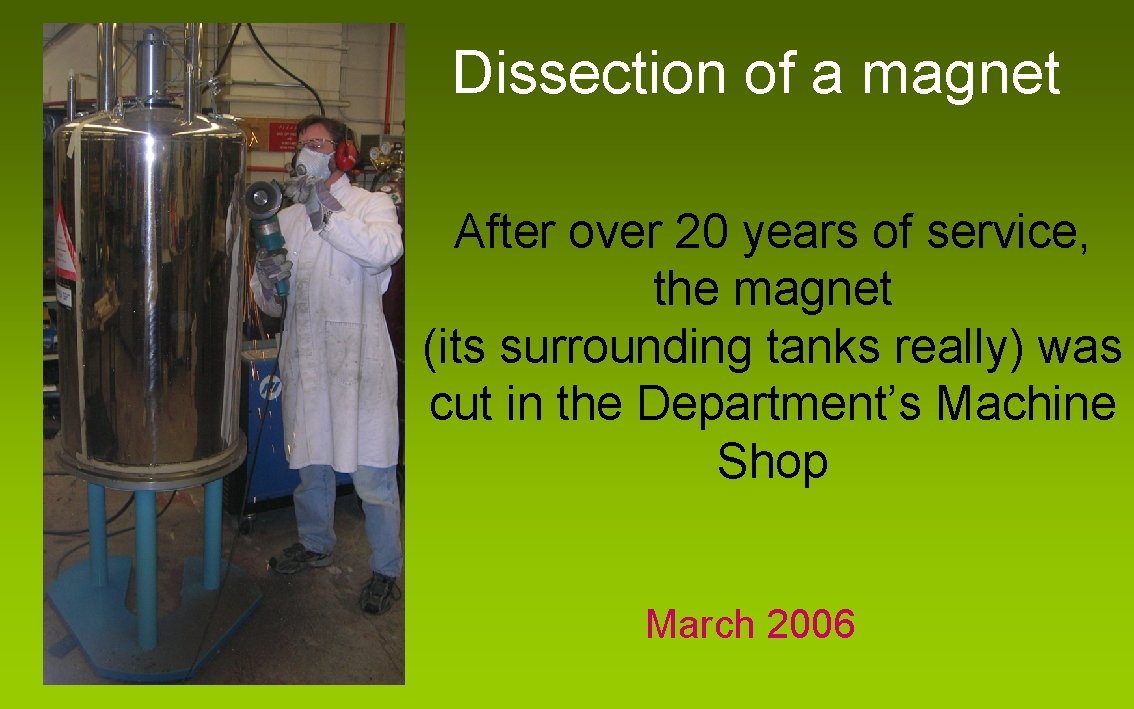 Dissection of a magnet After over 20 years of service, the magnet (its surrounding