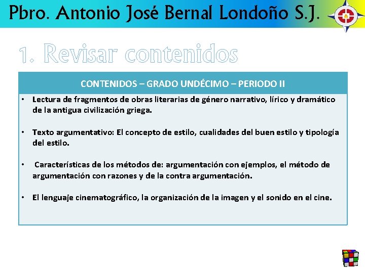 Pbro. Antonio José Bernal Londoño S. J. 1. Revisar contenidos CONTENIDOS – GRADO UNDÉCIMO