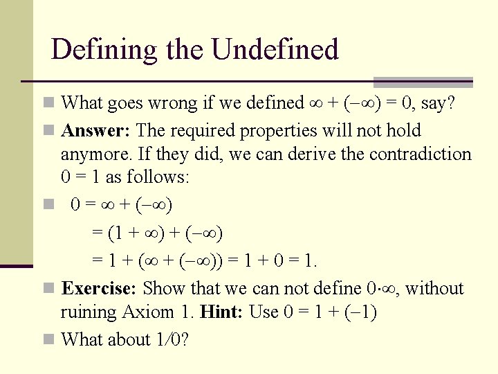 Defining the Undefined n What goes wrong if we defined + ( ) =