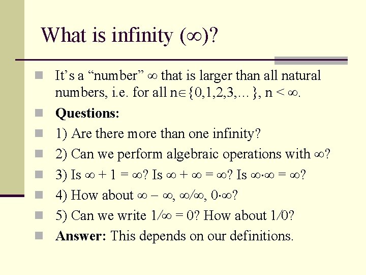 What is infinity ( )? n It’s a “number” that is larger than all