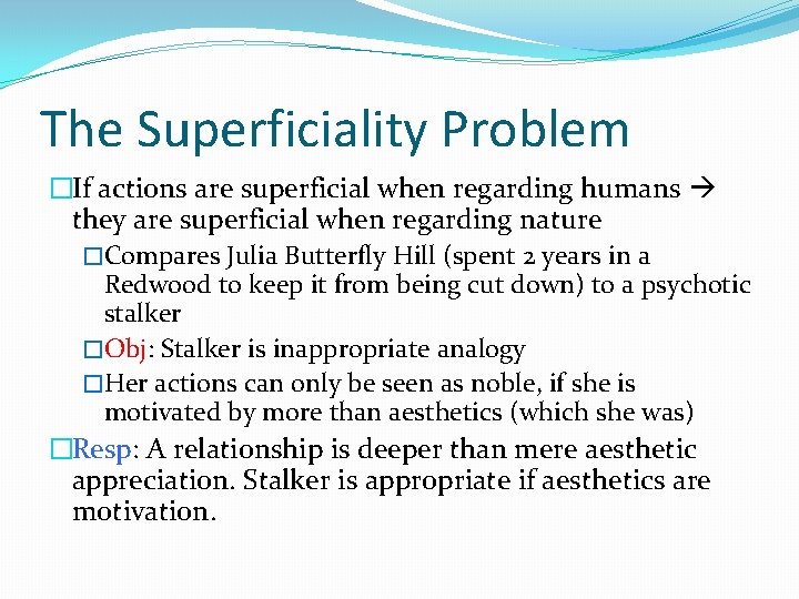 The Superficiality Problem �If actions are superficial when regarding humans they are superficial when