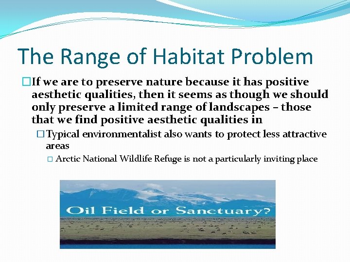 The Range of Habitat Problem �If we are to preserve nature because it has