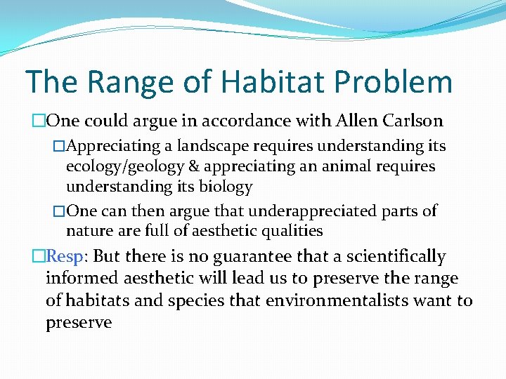 The Range of Habitat Problem �One could argue in accordance with Allen Carlson �Appreciating