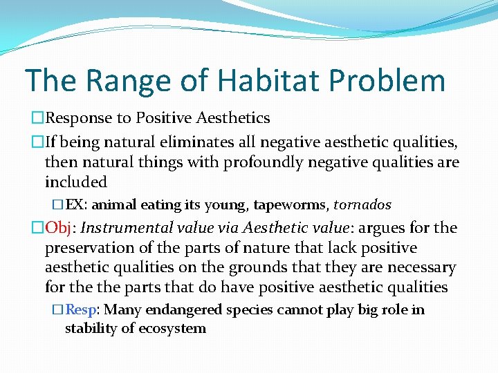 The Range of Habitat Problem �Response to Positive Aesthetics �If being natural eliminates all