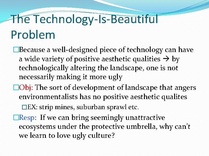 The Technology-Is-Beautiful Problem �Because a well-designed piece of technology can have a wide variety