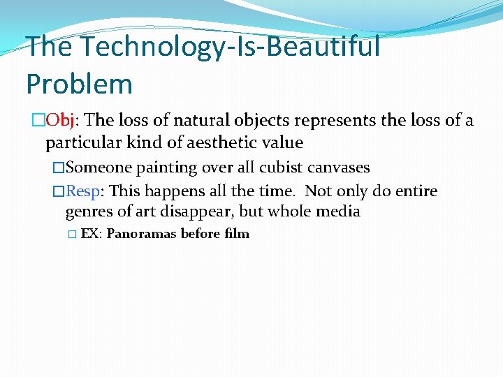 The Technology-Is-Beautiful Problem �Obj: The loss of natural objects represents the loss of a