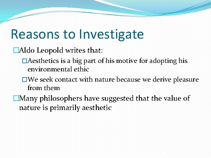 Reasons to Investigate �Aldo Leopold writes that: �Aesthetics is a big part of his