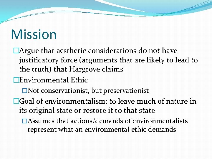 Mission �Argue that aesthetic considerations do not have justificatory force (arguments that are likely