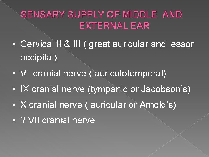SENSARY SUPPLY OF MIDDLE AND EXTERNAL EAR • Cervical II & III ( great