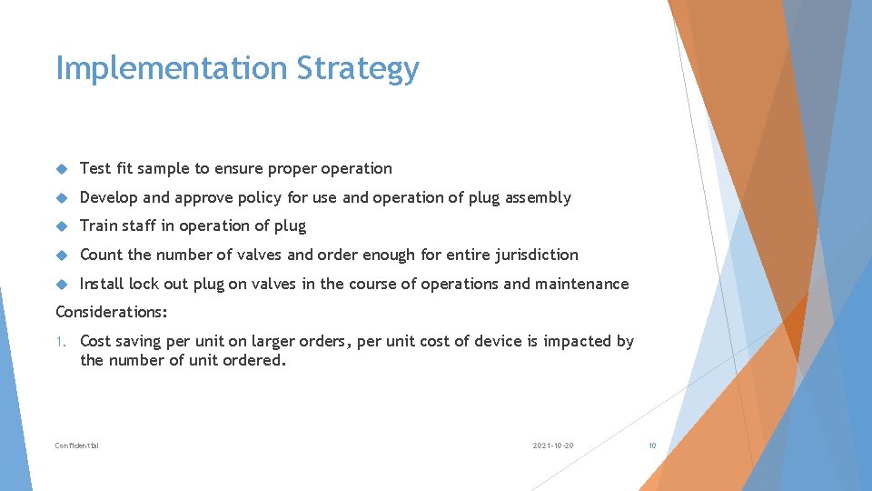 Implementation Strategy Test fit sample to ensure properation Develop and approve policy for use